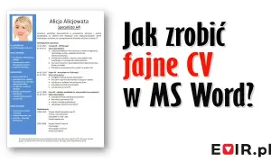 CV w Wordzie: Jak zrobić profesjonalny życiorys krok po kroku?