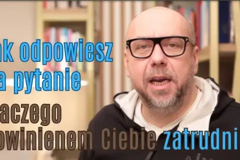 Dlaczego Cię zatrudnić? Skuteczna odpowiedź krok po kroku