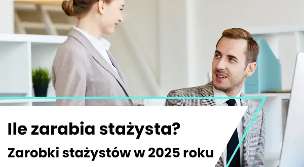Ile za staż? Zarobki z UP i firm w 2025 poznaj stawki!