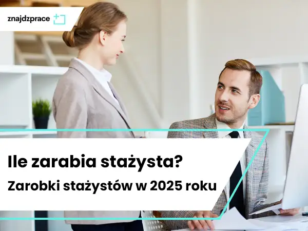 Ile za staż? Zarobki z UP i firm w 2025 poznaj stawki!